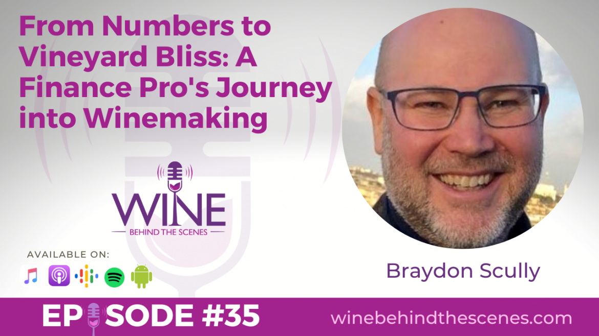 From Numbers to Vineyard Bliss:  A Finance Pro’s Journey into Winemaking